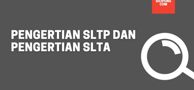 Pengertian SLTP dan SLTA